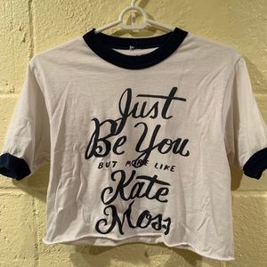 Just be you but more like Kate Moss